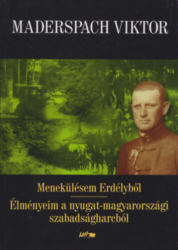 Meneklsem Erdlybl - lmnyeim a nyugat-magyarorszgi szabadsgharcbl (2 m egy ktetben)