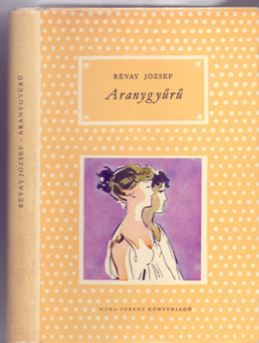 Rvay Jzsef - Aranygyr (Harmadik kiads - Szecsk Tams illusztrciival)