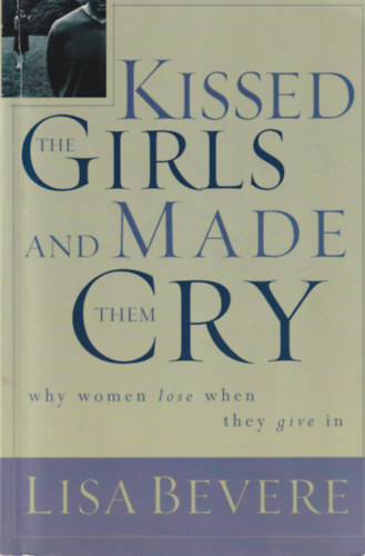 Kissed the Girls and Made Them Cry - Why women lose when they give in