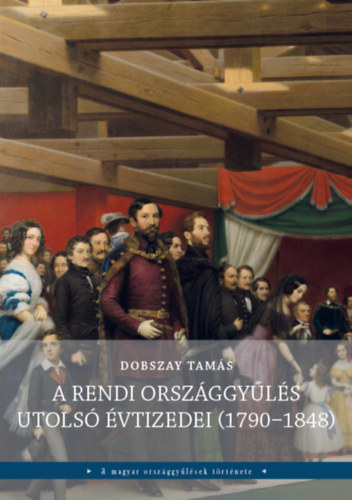 A rendi orsz�ggy�l�s utols� �vtizedei (1790-1848)