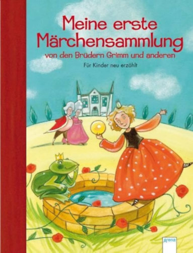 Meine erste M�rchensammlung von den Br�dern Grimm und anderen