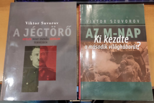 2 db Szuvorov: A j�gt�r� (Hitler, mint eszk�z Szt�lin terveiben) + Az M-Nap (Ki kezdte a m�sodik vil�gh�bor�t?