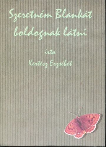 Szeretn�m Blank�t boldognak l�tni - Teleki Blanka �letreg�nye