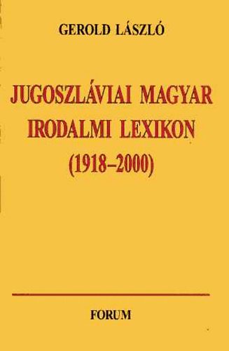 Jugoszlviai magyar irodalmi lexikon (1918-2000)