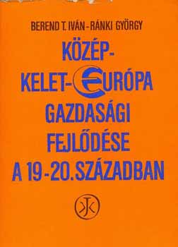 Kzp-Kelet-Eurpa gazdasgi fejldse a 19-20. szzadban