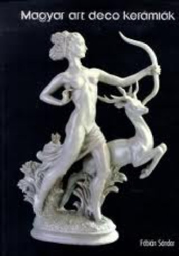 F�bi�n S�ndor - Magyar art deco ker�mi�k