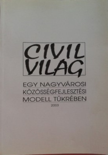 Civilvilg  Egy nagyvrosi kzssgfejlesztsi modell tkrben