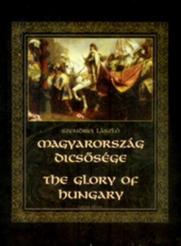 Magyarorszg dicssge - The Glory of Hungary