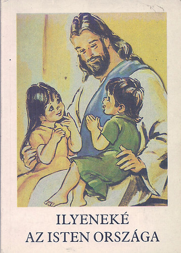 Ilyenek az Isten orszga Hittanknyv az 1-2. osztlyai rszre