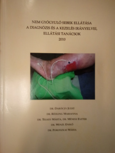 Nem gy�gyul� sebek ell�t�sa, a diagn�zis �s a kezel�s ir�nyelvei, ell�t�si tan�csok