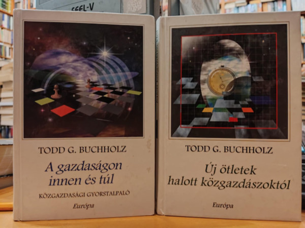 Todd G. Buchholz - 2 db Todd G. Buchholz: A gazdasgon innen s tl (Kzgazdasgi gyorstalpal) + j tletek halott kzgazdszoktl