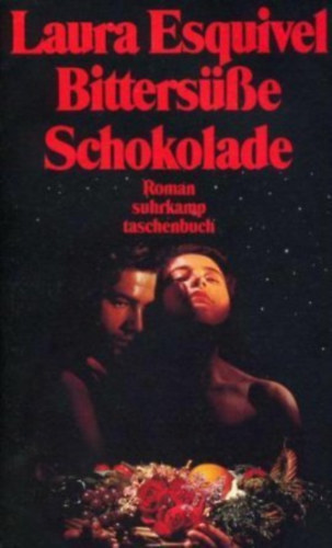 Laura Esquivel - Bittersüsse Schokolade