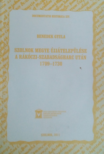 Benedek Gyula - Szolnok megye jjteleplse a Rkczi-szabadsgharc utn 1709-1730