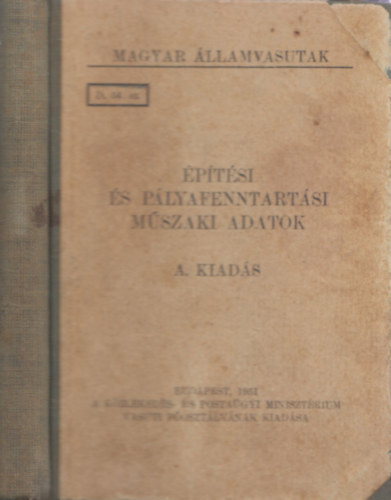 �p�t�si �s p�lyafenntart�si m�szaki adatok A. kiad�s (Magyar �llamvasutak D. 54.)
