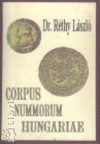 Corpus nummorum Hungariae - Magyar egyetemes remtr I-II.