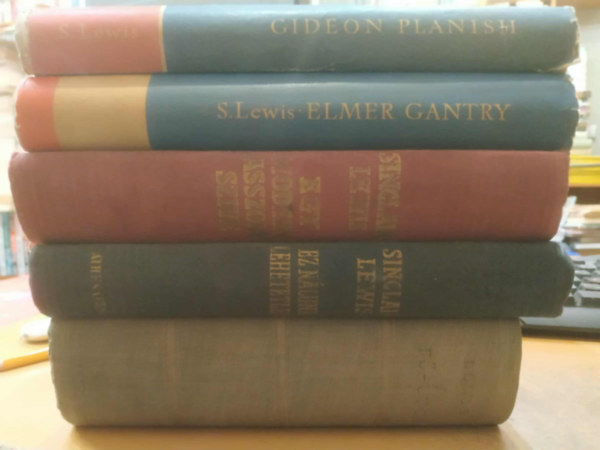 Sinclair Lewis - 5 db Sinclair Lewis: Ez nlunk lehetetlen + Anna Vickers + Elmer Gantry + Gideon Planish + A F-utca