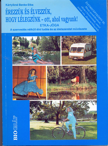 rezzk s lvezzk, hogy llegznk - ott ahol vagyunk! Etka-jga
