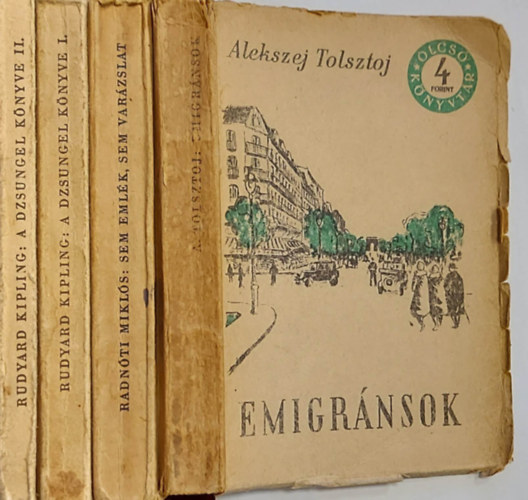 Radnti Mikls, Alekszej Tolsztoj Rudyard Kipling - Emigrnsok + Sem emlk, sem varzslat + A dzsungel knyve I-II. (Olcs Knyvtr)