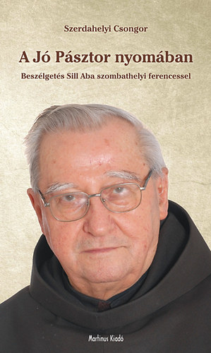 A J Psztor nyomban - Beszlgets Sill Aba szombathelyi ferencessel