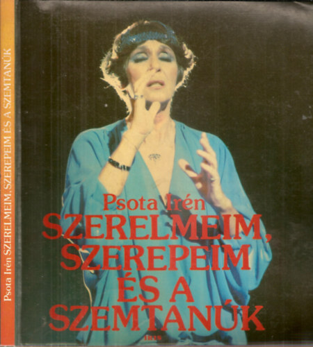 Psota Irn - Szerelmeim, szerepeim s a szemtank - Dediklt