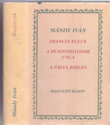 Francia kulcs/A huszonegyedik utca/A plya szln (Regnyek - Az letmsorozat msodik ktete)