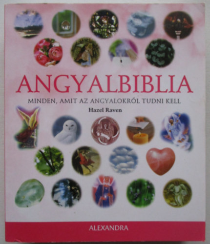 Angyalbiblia - Minden, amit az angyalokr�l tudni kell