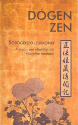 Dgen Zen - Sbgenz-Zuimonki - A japn zen alaptjnak tantsai (A Zen Oszlopai)
