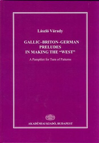 V�rady L�szl� - Gallic-Briton-German Preludes in Making the 'West'