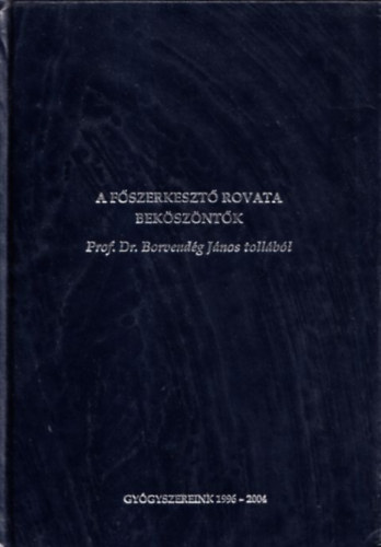 A fszerkeszt rovata - Bekszntk (Prof. Dr. Borvendg Jnos tollbl) - Gygyszereink 1996-2004