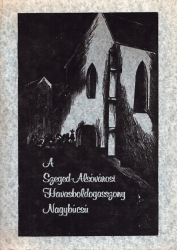 A Szeged-Alsvrosi Havasboldogasszony nagybcs programja