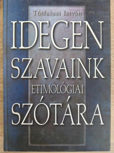 Idegen szavaink etimolgiai sztra