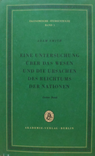 Eine Untersuchung ber das wesen und die Ursachen des Reichtums der Nationen Dritter Band (Band 3)