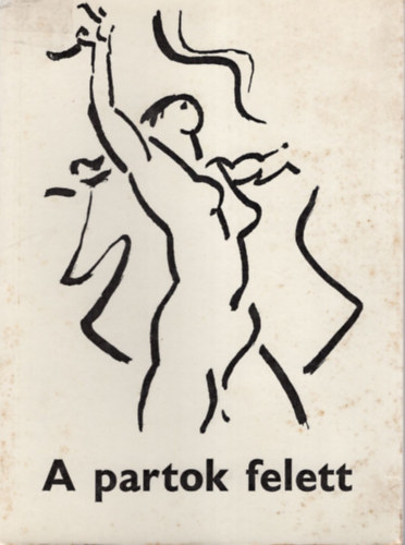 A partok felett- Szegedi �s odesszai k�lt�k antol�gi�ja