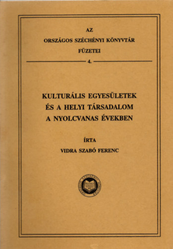 Vidra Szab Ferenc - Kulturlis egyesletek s a helyi trsadalom a nyolcvanas vekben