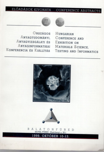Orszgos Anyagtudomnyi, Anyagvizsglati s Anyaginformatikai Konferencia s Killts- Balatonfred 1999. oktber 10-13.( Eladsok kivonata )