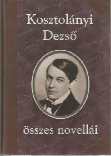 Kosztolnyi Dezs sszes novelli I.