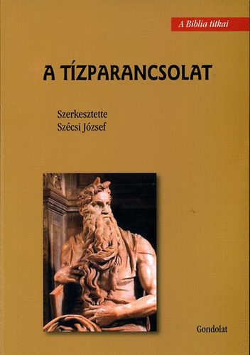 Szcsi Jzsef  (szerk) - A tzparancsolat