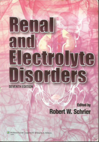 Renal and Electrolyte Disorders - Seventh Edition (Vese- s elektrolitzavarok)