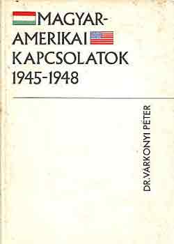 Dr. Vrkonyi Pter - Magyar-amerikai kapcsolatok 1945-1948