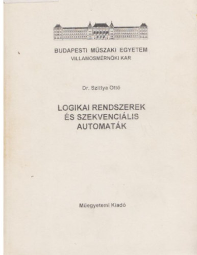 Dr. Szittya Ott - Logikai rendszerek s szekvencilis automatk