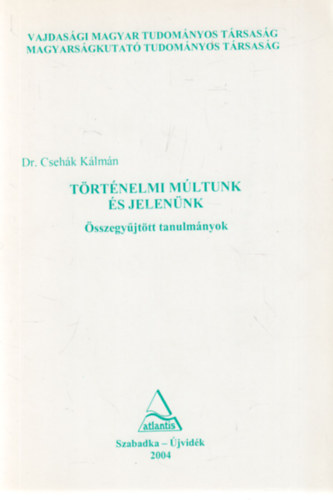 T�rt�nelmi m�ltunk �s jelen�nk (�sszegy�jt�tt tanulm�nyok)