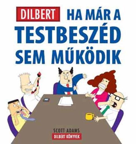 Ha mr a testbeszd sem mkdik (Dilbert knyvek)