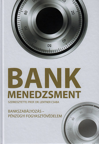Lentner Csaba - Bankmenedzsment - Bankszablyozs, pnzgyi fogyasztvdelem