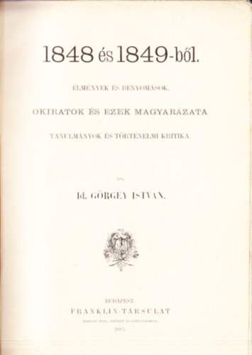 id. Grgey Istvn - 1848 s 1849-bl. lmnyek s benyomsok - Okiratok s ezek magyarzata - Tanulmnyok s trtnelmi kritika