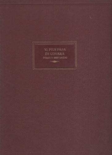 XI. Pius ppa s udvara Vannutelli Vince bbornok elszavval