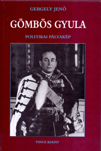 G�mb�s Gyula - Politikai p�lyak�p