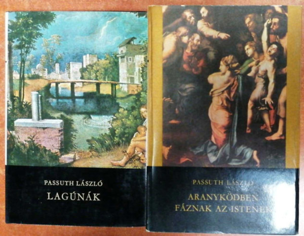 Passuth László - 2db Passuth L regény: Aranyködben fáznak az istenek, Lagúnák