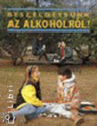 Besz�lgess�nk az alkoholr�l!