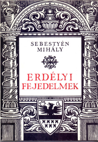 Sebesty�n Mih�ly - Erd�lyi fejedelmek