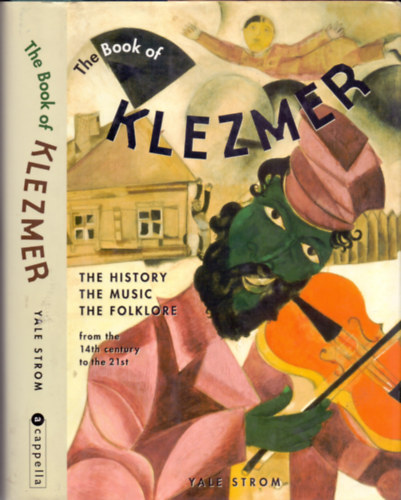 The Book of Klezmer: The History, the Music, the Folklore - from the 14th century to the 21st